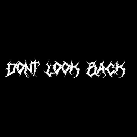 DONT LOOK BACK | Boomplay Music