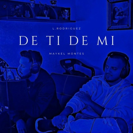 DE TI Y DE MI ft. L.Rodríguez