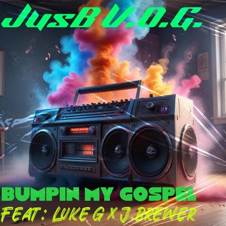 Bumpin My Gospel ft. Luke G & Jocyeline Brewer | Boomplay Music