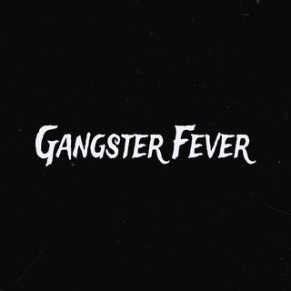 Gangster Fever lyrics | Boomplay Music