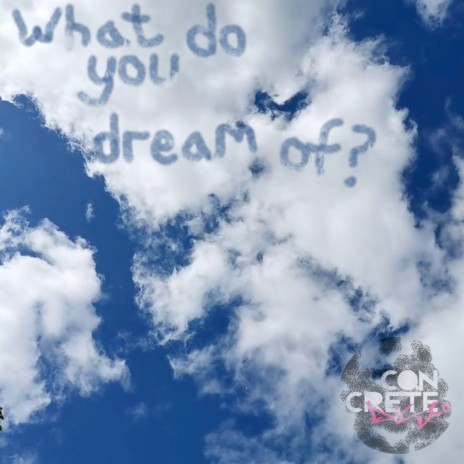 What Do You Dream Of?