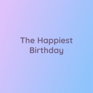 The Happiest Birthday