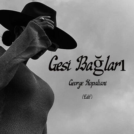 Gesi Bağları (Edit) | Boomplay Music