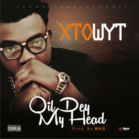 Oil Dey My Head | Boomplay Music