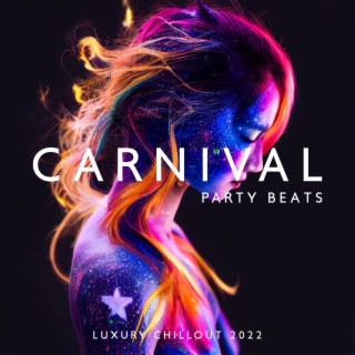 Carnival Party Beats: Luxury Chillout 2022