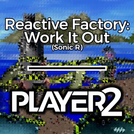 Reactive Factory : Work It Out (Sonic R) | Boomplay Music