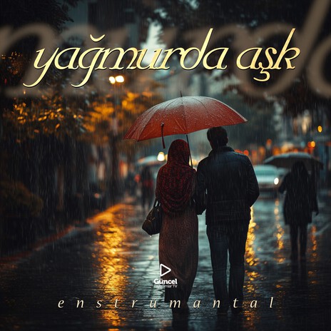 Yağmurda Aşk (Enstrümantal) | Boomplay Music