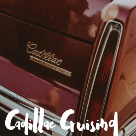 Cadillac Cruising | Boomplay Music