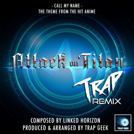 Call My Name (From "Attack On Titan") (Trap Remix) | Boomplay Music