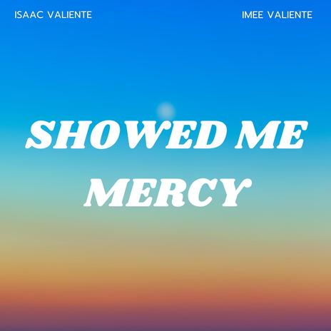 Showed Me Mercy ft. Imee Valiente | Boomplay Music