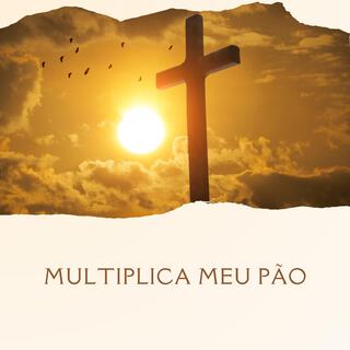 Multiplica meu pão