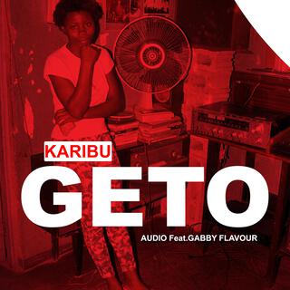 KARIBU GETO (feat. Gabby Flavour)