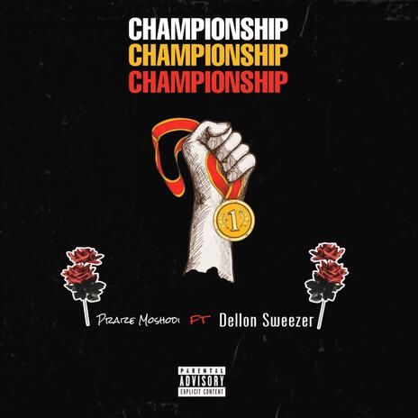 CHAMPIONSHIP ft. Dellon Sweezer | Boomplay Music