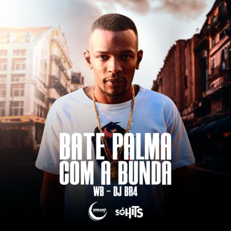 Bate Palma Com a Bunda ft. WB | Boomplay Music