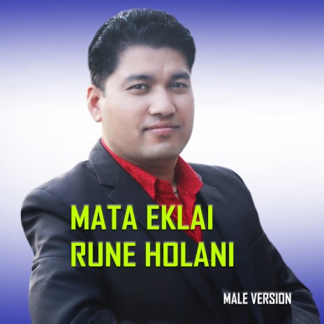 MATA EKLAI RUNE HOLANI (Male Version) | Boomplay Music