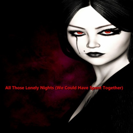 All Those Lonely Nights (We Could Have Spent Together) | Boomplay Music