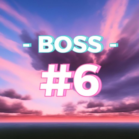 Boss #6 | Boomplay Music