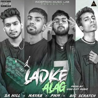 Ladke Alag ft. Big Scratch & SA Hill lyrics | Boomplay Music