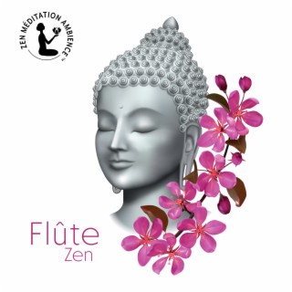 Flûte Zen: Musique de relaxation pour la méditation et la guérison, l'illumination de Bouddha pour votre esprit