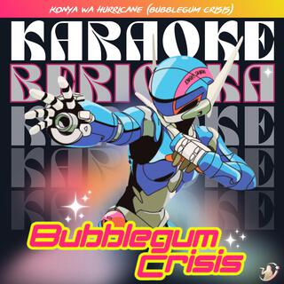 Konya wa Hurricane (Bubblegum Crisis) KARAOKE