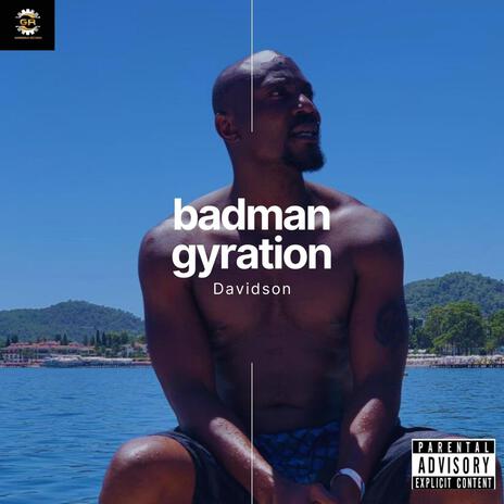 Badman Gyration | Boomplay Music