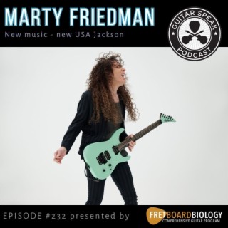 Marty Friedman - on launching the new USA Jackson ’Virtuoso’ and more. GSP #232.