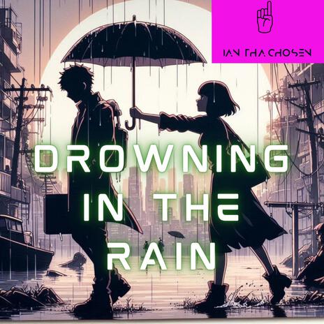 Drowning In The Rain | Boomplay Music