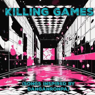 Killing Games (Songs Inspired by Danganronpa)