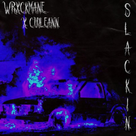 SLACKIN' ft. WRXCKMANE | Boomplay Music