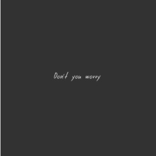 Don't you worry lyrics | Boomplay Music