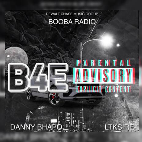 B4E ft. Danny Bhapo, LTKSire & Booba Radio | Boomplay Music