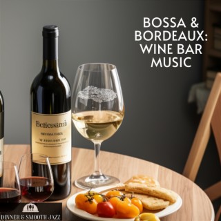 Bossa & Bordeaux: Wine Bar Music