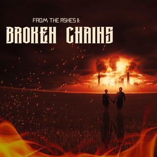 From The Ashes II: Broken Chains lyrics | Boomplay Music