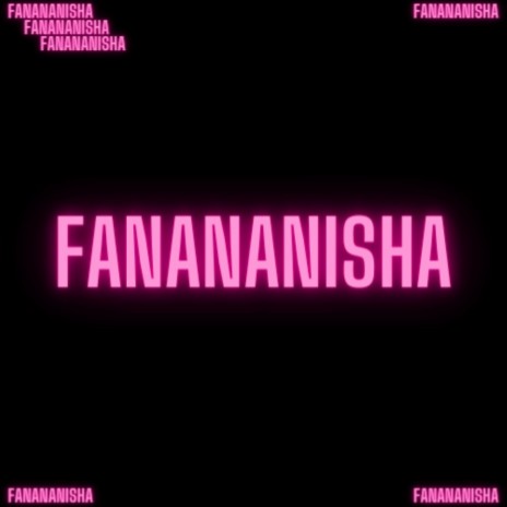 FANANANISHA | Boomplay Music