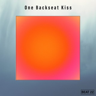 One Backseat Kiss Beat 22