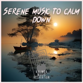 Serene Music to Calm Down