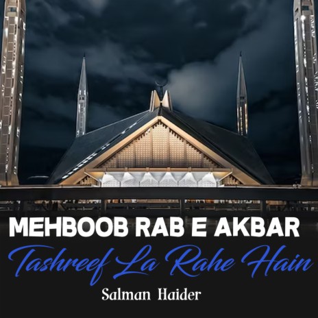 Mehboob Rab e Akbar Tashreef La Rahe Hain | Boomplay Music