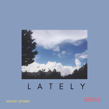 lately ft. BREED