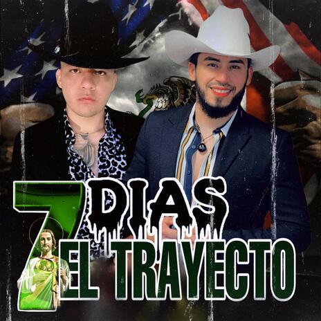 SIETE DÍAS EL TRAYECTO ft. El Potrillo Veliz | Boomplay Music