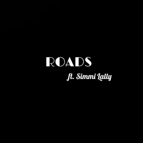 Roads ft. Simmi Lally | Boomplay Music