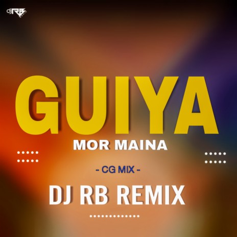 Guiya Mor Maina Cg Mix | Boomplay Music