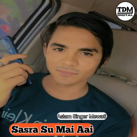 Sasra Su Mai Aai ft. Aslam Singer Mewati | Boomplay Music