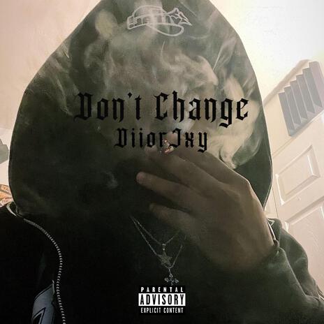 Don't Change | Boomplay Music