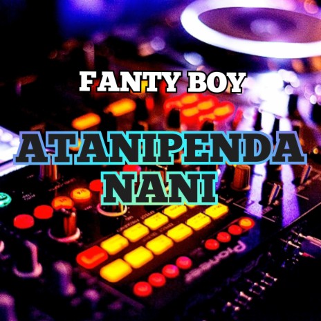 ATANIPENDA NANI | Boomplay Music