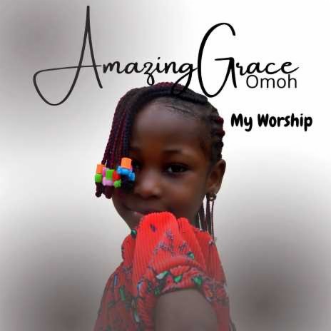 My Worship - AmazingGrace Omoh | Boomplay Music