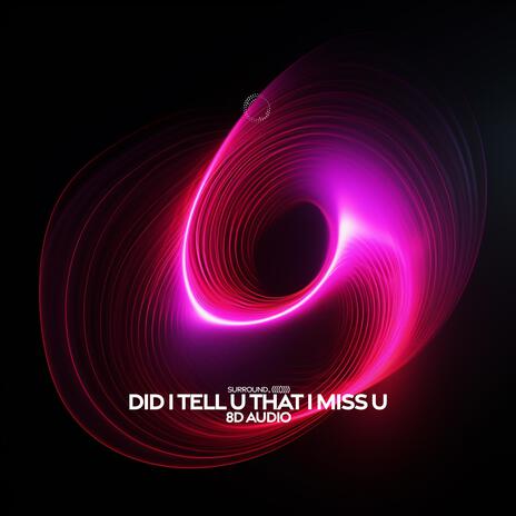 did i tell u that i miss u (8d audio) ft. (((()))) | Boomplay Music