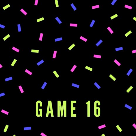 Game 16 | Boomplay Music