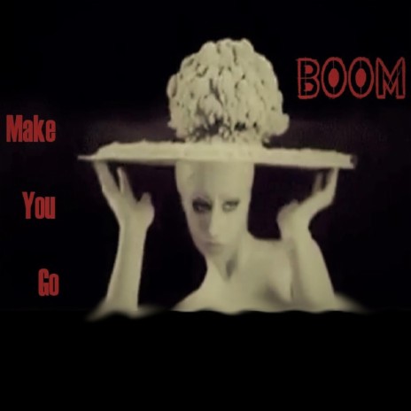 Make You Go Boom | Boomplay Music