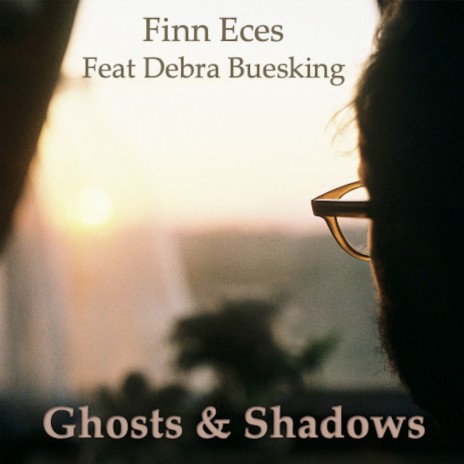 Ghosts & Shadows ft. Debra Buesking