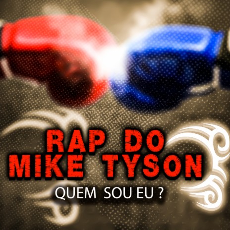 Rap do Mike Tyson - Quem Sou Eu ? | Boomplay Music